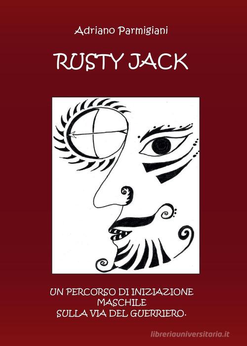 Rusty Jack di Adriano Parmigiani edito da Youcanprint