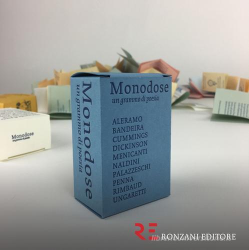 Monodose. Un grammo di poesia. Aleramo, Bandeira, Cummings, Dickinson, Menicanti, Naldini, Palazzeschi, Penna, Rimbaud, Ungaretti edito da Ronzani Editore