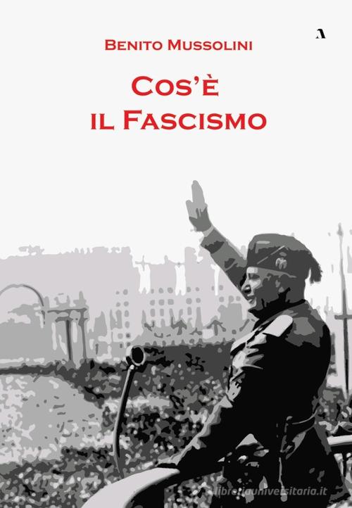 Cos'è il fascismo di Benito Mussolini edito da Adler