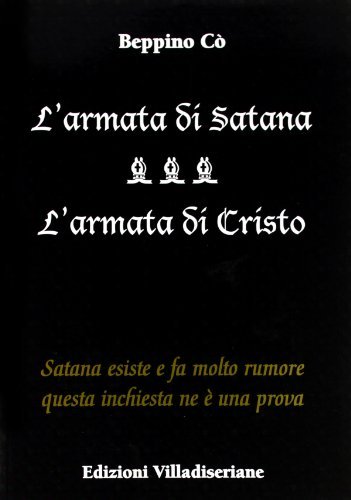 L' armata di Satana. Satana esiste e fa molto rumore. Questa inchiesta ne è la prova di Beppino Co edito da Villadiseriane