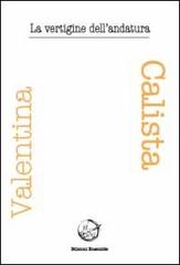 La vertigine dell'andatura di Valentina Calista edito da Ensemble