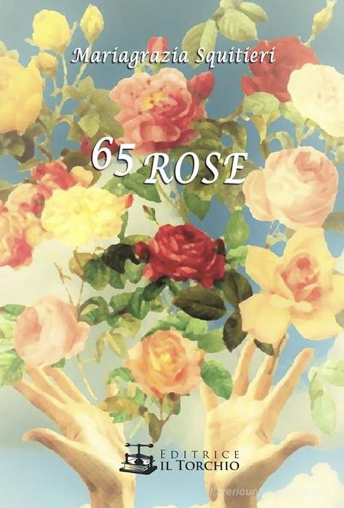65 rose di Mariagrazia Squitieri edito da Il Torchio (Padova)