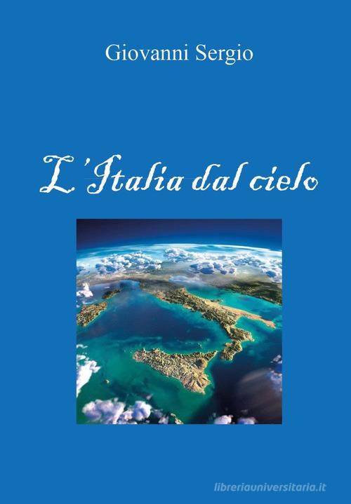 L'Italia dal cielo di Giovanni Sergio edito da Youcanprint