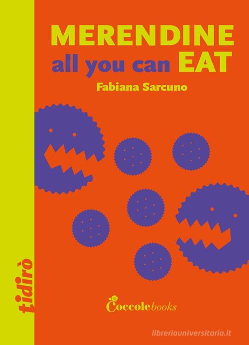 Merendine all you can eat di Fabiana Sarcuno edito da Coccole Books