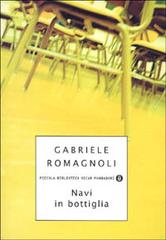 Navi in bottiglia di Gabriele Romagnoli edito da Mondadori