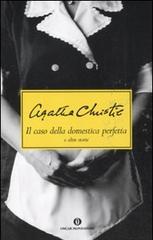 Il caso della domestica perfetta e altre storie di Agatha Christie edito da Mondadori