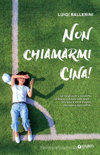 Non chiamarmi Cina! di Luigi Ballerini edito da Giunti Editore