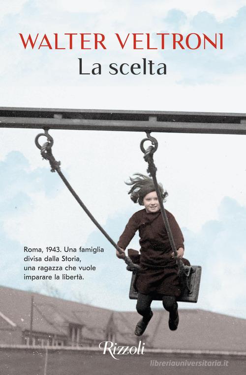 Libro La scelta di Walter Veltroni Scala italiani di Rizzoli