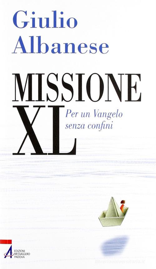 Missione XL. Per un Vangelo senza confini di Giulio Albanese edito da EMP