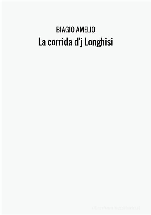 La corrida d'j Longhisi di Biagio Amelio edito da StreetLib