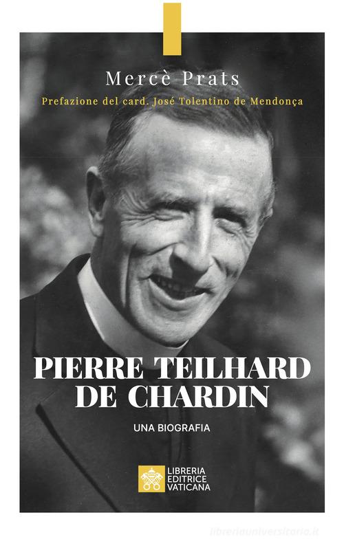 Pierre Teilhard de Chardin di Mercè Prats edito da Libreria Editrice Vaticana