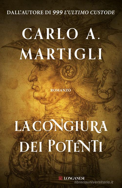 La congiura dei potenti di Carlo A. Martigli edito da Longanesi