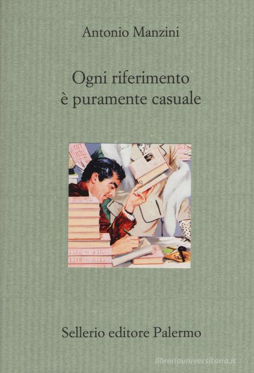 Ogni riferimento è puramente casuale di Antonio Manzini edito da Sellerio Editore Palermo