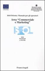 Area «commerciale e marketing». Isfol orienta: manuale per gli operatori edito da Franco Angeli