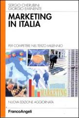 Marketing in Italia. Per competere nel terzo millennio di Sergio Cherubini, Giorgio Eminente edito da Franco Angeli