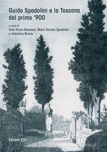 Guido Spadolini e la Toscana del primo novecento. Catalogo della mostra (Massa Marittima, 10-25 giugno 2017). Ediz. a colori edito da Edizioni ETS