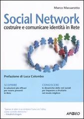 Social network. Costruire e comunicare identità in rete di Marco Massarotto edito da Apogeo