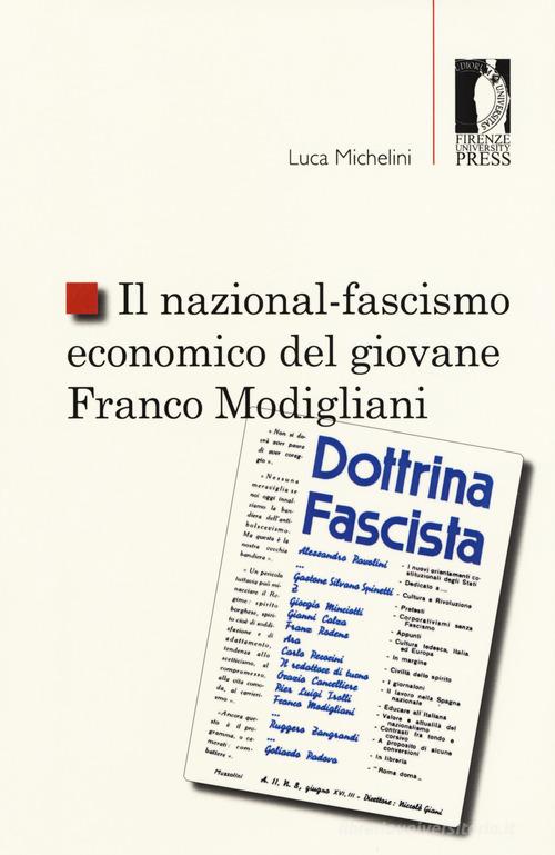 Il nazional-fascismo economico del giovane Franco Modigliani di Luca Michelini edito da Firenze University Press