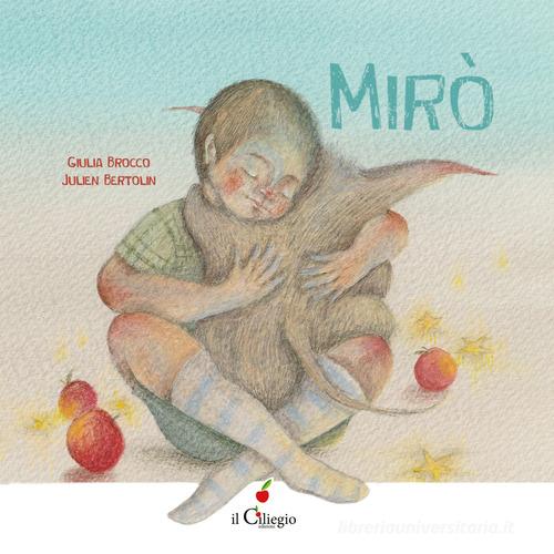 Mirò. Ediz. a colori di Giulia Brocco edito da Il Ciliegio