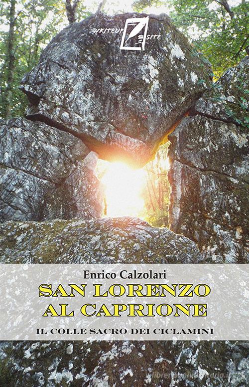 San Lorenzo al Caprione. Il colle sacro dei ciclamini di Enrico Calzolari edito da WriteUp