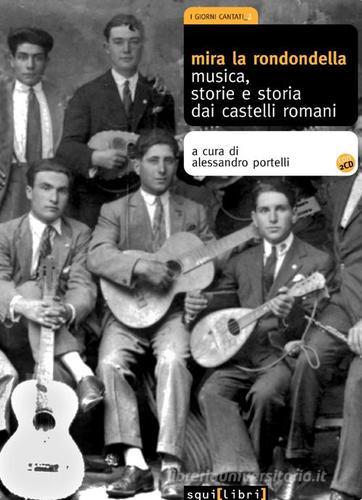 Mira la rondondella. Musica, storie e storia dai castelli romani. Con 2 CD Audio edito da Squilibri