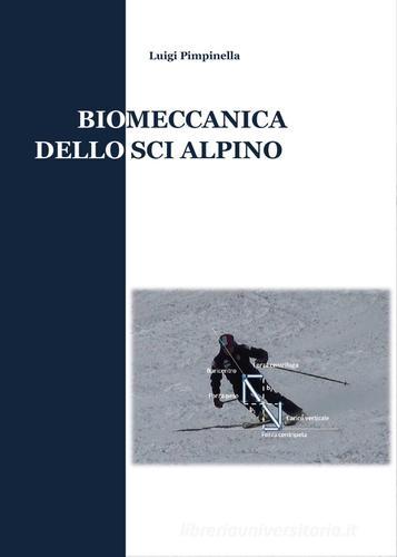 Biomeccanica dello sci alpino di Luigi Pimpinella edito da Youcanprint