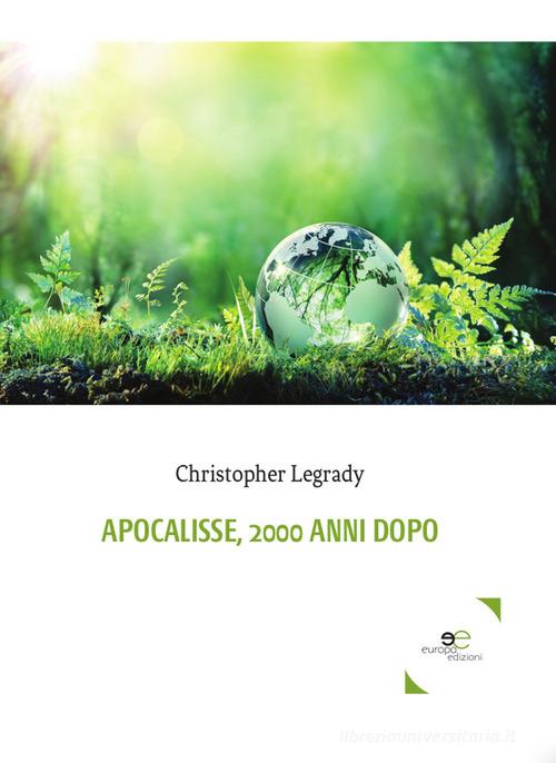 Apocalisse, 2000 anni dopo di Christopher Legrady edito da Europa Edizioni
