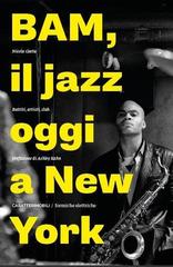 Bam! Il jazz oggi a New York. Battiti, artisti, club di Nicola Gaeta edito da CaratteriMobili