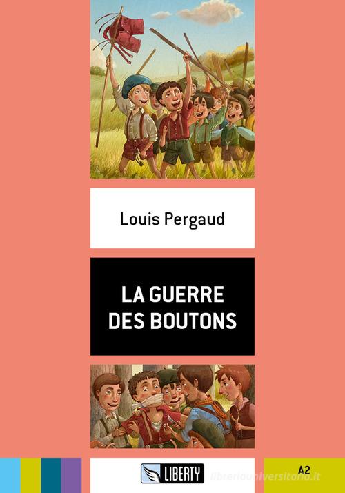 La guerre des boutons. Con File audio per il download di Louis Pergaud edito da Liberty