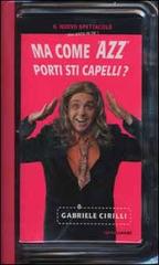 Ma come 'azz porti sti capelli? Con videocassetta di Gabriele Cirilli edito da Mondadori