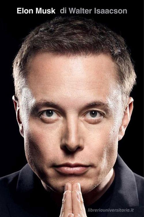 Elon Musk di Walter Isaacson edito da Mondadori