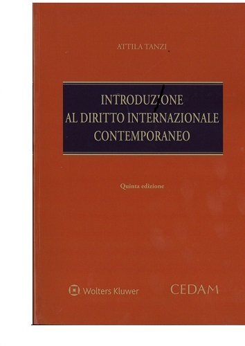 Introduzione al diritto internazionale contemporaneo di Attila Tanzi edito da CEDAM