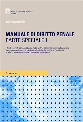 Manuale di diritto penale. Parte speciale vol.1 di Roberto Garofoli edito da Giuffrè