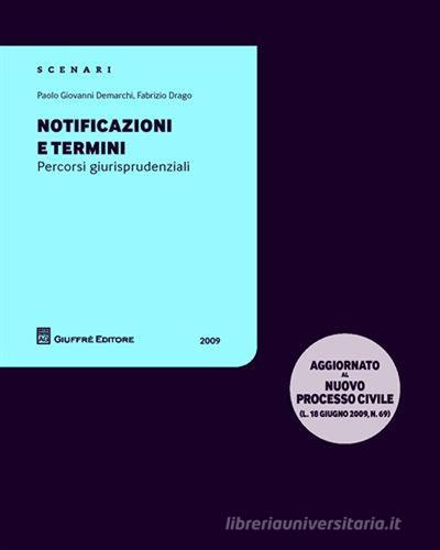 Notificazioni e termini. Percorsi giurisprudenziali di Paolo G. Demarchi, Fabrizio Drago edito da Giuffrè