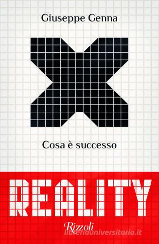 Reality. Cosa è successo di Giuseppe Genna edito da Rizzoli