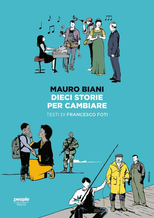 Libro Dieci storie per cambiare. Ediz. a colori di Francesco Foti Tracce di People