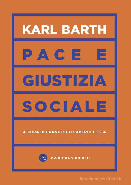 Pace e giustizia sociale di Karl Barth edito da Castelvecchi