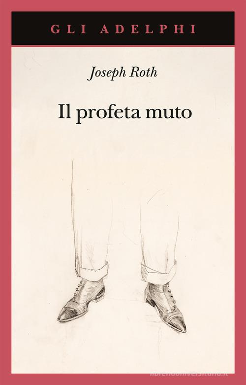 Libro Il profeta muto di Joseph Roth Gli Adelphi di Adelphi