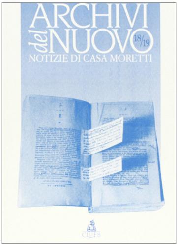 Archivi del nuovo. Notizie di casa Moretti (2006) vol. 18-19 edito da CLUEB