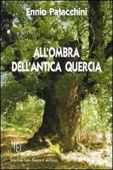 All'ombra dell'antica quercia di Ennio Patacchini edito da L'Autore Libri Firenze