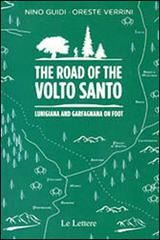 The road of the Volto Santo. Lunigiana and Garfagnana on foot di Nino Guidi, Oreste Verrini edito da Le Lettere