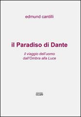 Il Paradiso di Dante. Il viaggio dell'uomo dall'ombra alla luce di Edmund Cantilli edito da Simple