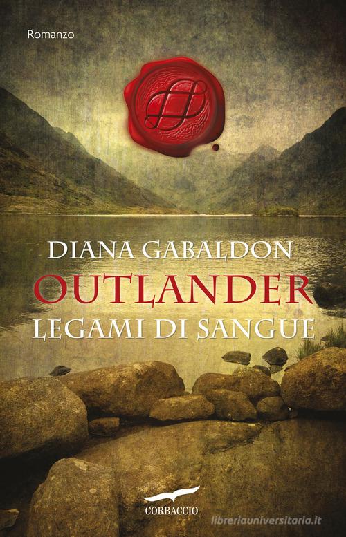 Legami di sangue. Outlander di Diana Gabaldon edito da Corbaccio