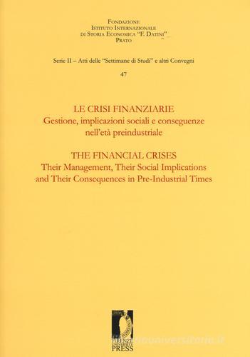 Le crisi finanziarie. Gestione, implicazioni sociali e conseguenze nell'età preindustriale edito da Firenze University Press