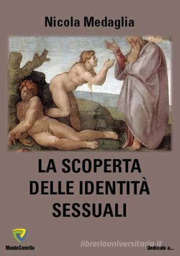 La scoperta delle identità sessuali. Nuova ediz. di Nicola Medaglia edito da Montecovello
