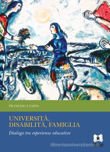 Università, disabilità, famiglia. Dialogo tra esperienze educative di Francesca Zappa edito da EDUCatt Università Cattolica