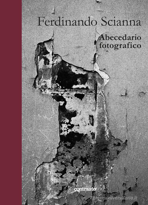 Abecedario fotografico. Ediz. illustrata di Ferdinando Scianna edito da Contrasto