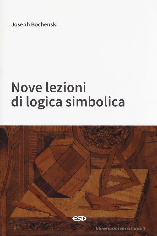Nove lezioni di logica simbolica di Joseph M. Bochenski edito da ESD-Edizioni Studio Domenicano