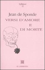 Versi d'amore e di morte. Testo francese a fronte di Jean de Sponde edito da Il Labirinto