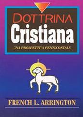 Dottrina cristiana. Una prospettiva Pentecostale di French L. Arrington edito da Youcanprint